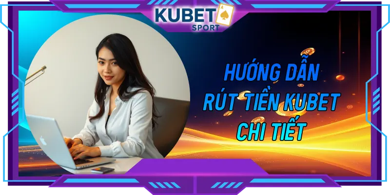 Rút tiền KUBET
