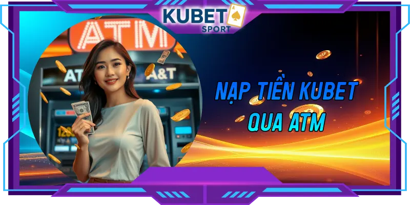 nạp tiền KUBET