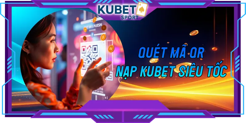 nạp tiền KUBET