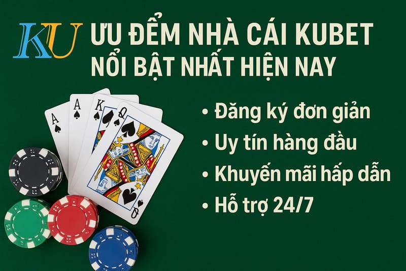 ưu điểm nhà cái KUBET